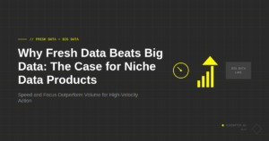 Why Fresh Data Beats Big Data The Case for Niche Data Products
